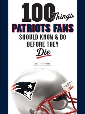 cover image of 100 Things Patriots Fans Should Know & Do Before They Die
